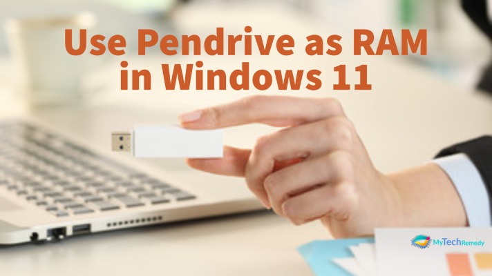 How To Use Pendrive as RAM in Windows 11