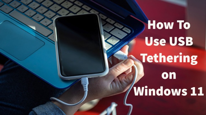 How To Use USB Tethering on Windows 11