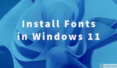 How To Install Fonts in Windows 11