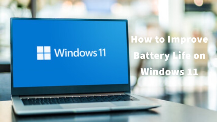 How to Improve Battery Life on Windows 11