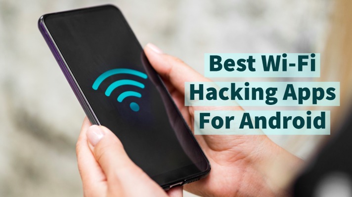 Top 10 Best Wi-Fi Hacking Apps For Android