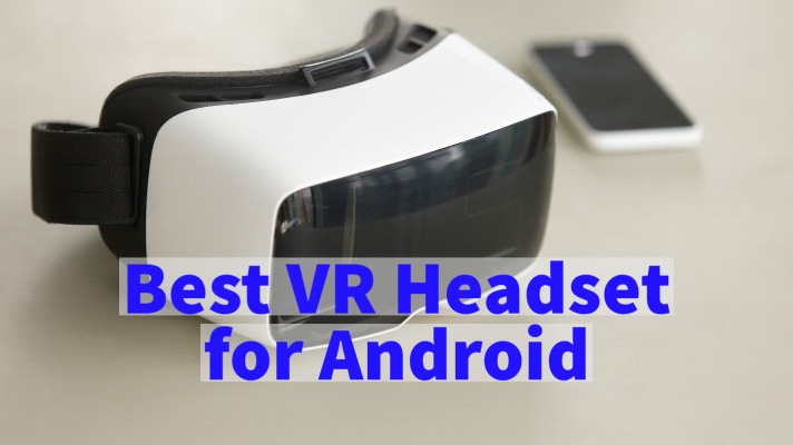 Best VR Headset for Android