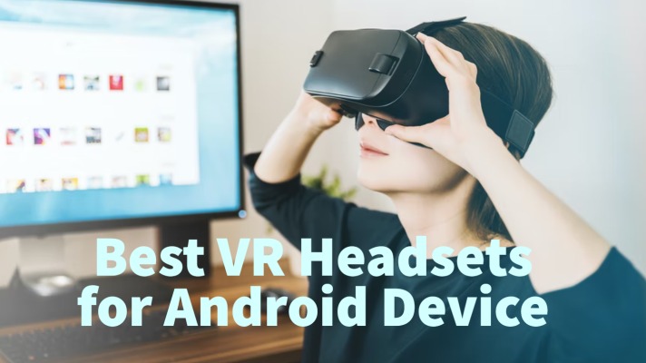 Best VR Headsets for Android in 2022