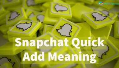 Snapchat Quick Add Meaning & How It Works