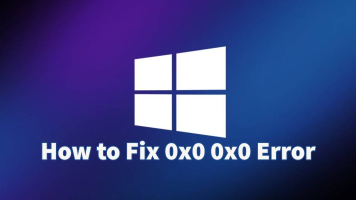 How to Fix 0x0 0x0 Error Permanently in Windows PC