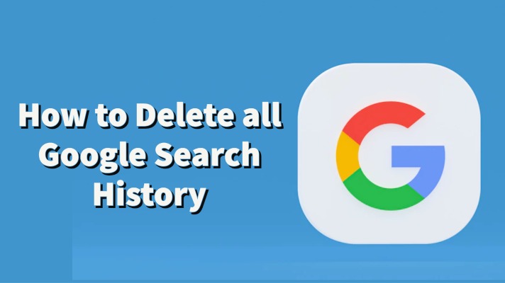How to Delete all Google Search History