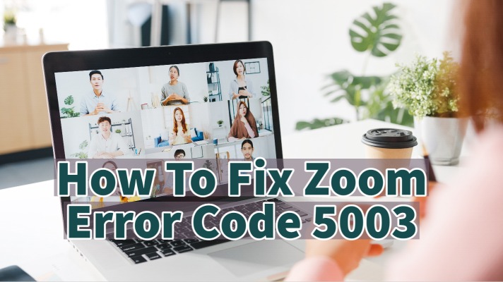 How To Fix Zoom Error Code 5003